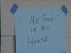 NO FOOD IN THE HOUSE